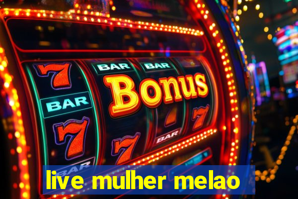 live mulher melao